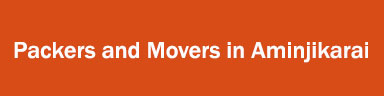 Packers and Movers in Aminjikarai