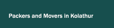 Packers and Movers in Kolathur