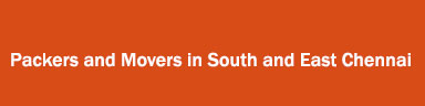 Packers and Movers in South and East Chennai