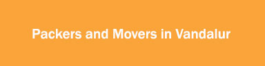 Packers and Movers in Vandalur